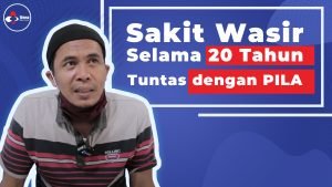 Read more about the article 20 Tahun Menderita Wasir! Akhirnya Sembuh dengan PILA